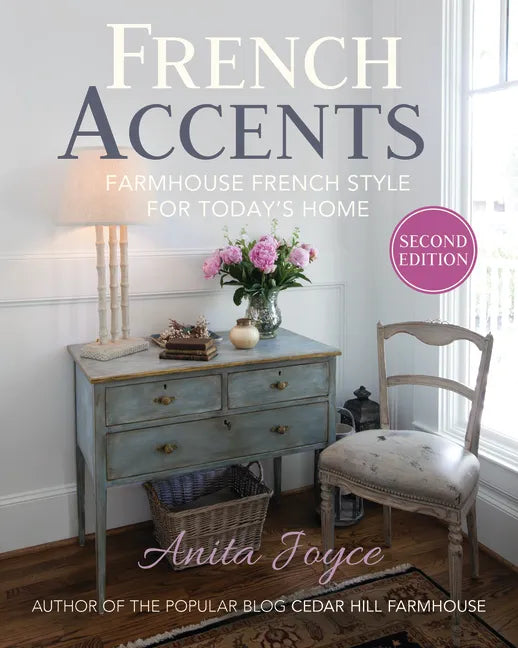 French Accents (2nd Edition) PB Version: Farmhouse French Style for Today's Home - Paperback