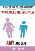 A Tale of Two College Graduates Who Landed the Interview: Amy and Jeff - Hardcover