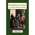 Through Stress and Strain: A Story of the Huguenot Persecution - Hardcover
