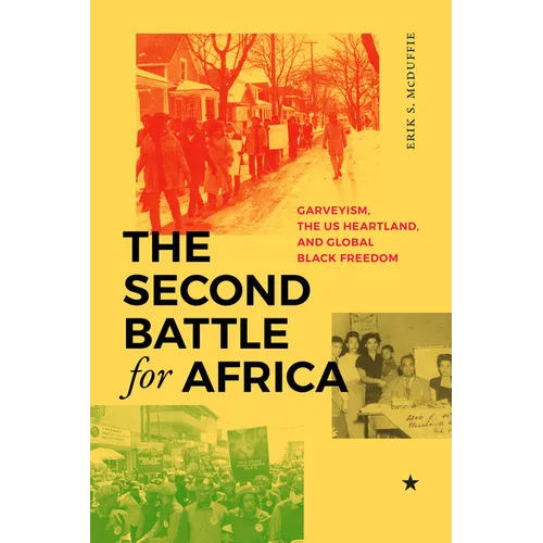 The Second Battle for Africa: Garveyism, the US Heartland, and Global Black Freedom - Paperback