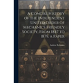 A Concise History of the Independent United Order of Mechanics Friendly Society, From 1847 to 1879, a Paper - Paperback