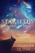 Starseeds What's It All About?: The Fast Track to Mastering Ascension - Paperback