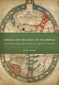 Angels on the Edge of the World: Geography, Literature, and English Community, 1000-1534 - Paperback