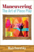 Maneuvering: The Art of Piece Play - Paperback
