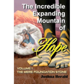 The Incredible Expanding Mountain of Hope: Volume 1 The Mere Foundation Stone - Paperback