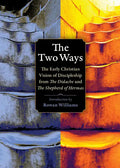 The Two Ways: The Early Christian Vision of Discipleship from the Didache and the Shepherd of Hermas - Paperback