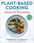 Plant-Based Cooking for Absolute Beginners: 60 Recipes & Tips for Super Easy Seasonal Recipes - Hardcover