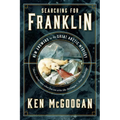 Searching for Franklin: New Answers to the Great Arctic Mystery - Hardcover