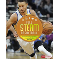 Full STEAM Basketball: Science, Technology, Engineering, Arts, and Mathematics of the Game - Paperback