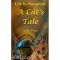 Life by Pumpkin: A Cat's Tale - Paperback