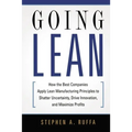 Going Lean: How the Best Companies Apply Lean Manufacturing Principles to Shatter Uncertainty, Drive Innovation, and Maximize Prof - Paperback