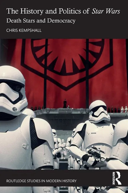The History and Politics of Star Wars: Death Stars and Democracy - Paperback