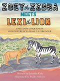 Zoey the Zebra Meets Lexi the Lion: United by Uniqueness: Our Differences Make Us Stronger - Hardcover