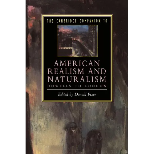 The Cambridge Companion to American Realism and Naturalism: From Howells to London - Paperback