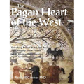 The Pagan Heart of the West: Vol. III Rituals and Ritual Specialists, Vol IV Christianisation - Paperback