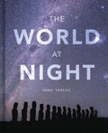The World at Night: Spectacular Photographs of the Night Sky - Hardcover