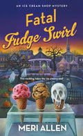 Fatal Fudge Swirl: An Ice Cream Shop Mystery - Paperback