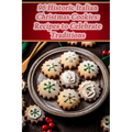 96 Historic Italian Christmas Cookies: Recipes to Celebrate Traditions - Paperback