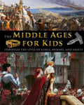 The Middle Ages for Kids through the lives of kings, heroes, and saints - Paperback