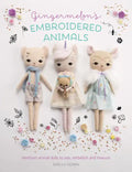 Gingermelon's Embroidered Animals: Heirloom Animal Dolls to Sew, Embellish and Treasure - Paperback