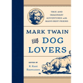 Mark Twain for Dog Lovers: True and Imaginary Adventures with Man's Best Friend - Board Book