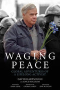 Waging Peace: Global Adventures of a Lifelong Activist - Paperback