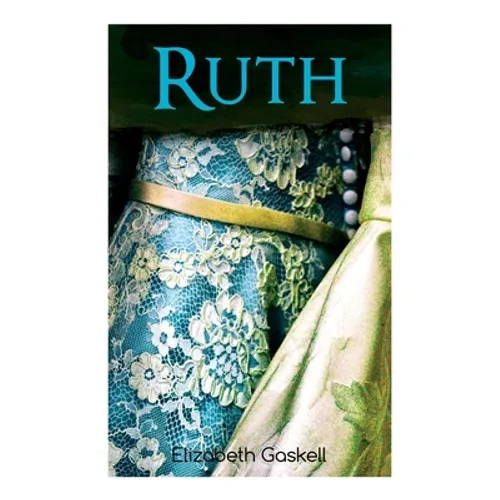 Ruth: Victorian Romance Classic, with Author's Biography - Paperback