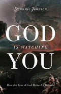 God Is Watching You: How the Fear of God Makes Us Human - Hardcover