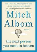 The Next Person You Meet in Heaven: The Sequel to the Five People You Meet in Heaven - Hardcover