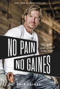 No Pain, No Gaines: The Good Stuff Doesn't Come Easy - Hardcover
