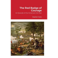 The Red Badge of Courage: An Episode of the American Civil War - Hardcover