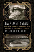 Jazz Age Giant: Charles A. Stoneham and New York City Baseball in the Roaring Twenties - Hardcover