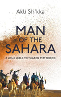 Man Of The Sahara: A Long Walk To Tuareg Statehood - Paperback