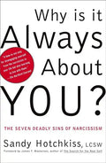 Why Is It Always about You?: The Seven Deadly Sins of Narcissism - Paperback