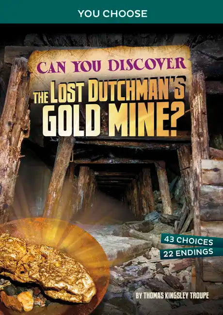 Can You Discover the Lost Dutchman's Gold Mine?: An Interactive Treasure Adventure - Paperback