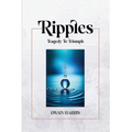 Ripples: Tragedy to Triumph - Paperback