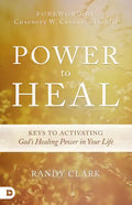 Power to Heal: Keys to Activating God's Healing Power in Your Life - Paperback
