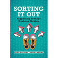 Sorting It Out: Supporting Teenage Decision Making - Paperback