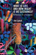 What Is Life and How Might It Be Sustained?: Reflections in a Pandemic - Paperback
