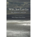 Wife, Just Let Go: Zen, Alzheimer's, and Love - Paperback