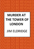 Murder at the Tower of London: The Thrilling Historical Whodunnit - Hardcover