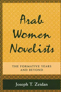 Arab Women Novelists: The Formative Years and Beyond - Paperback