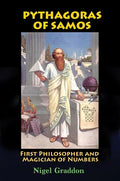 Pythagoras of Samos: First Philosopher and Magician of Numbers - Paperback