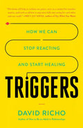 Triggers: How We Can Stop Reacting and Start Healing - Paperback