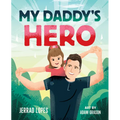 My Daddy's Hero: A Story about Jesus, the Ultimate Hero - Hardcover