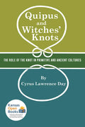 Quipus and Witches' Knots: The Role of the Knot in Primitive and Ancient Culture, with a Translation and Analysis of Oribasius de Laqueis - Paperback
