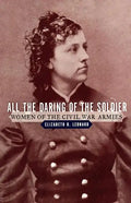 All the Daring of the Soldier: Women of the Civil War Armies - Paperback