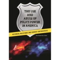 The Use and Abuse of Police Power in America: Historical Milestones and Current Controversies - Paperback