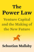 The Power Law: Venture Capital and the Making of the New Future - Hardcover