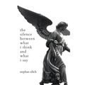 The Silence Between What I Think And What I Say - Paperback